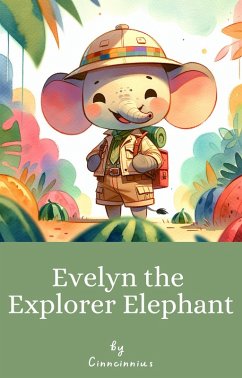 Evelyn the Explorer Elephant (eBook, ePUB) - Cinncinnius