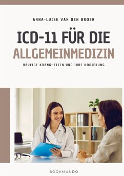 ICD-11 für die Allgemeinmedizin - van den Broek, Anna-Luise