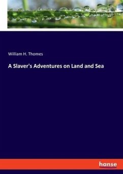 A Slaver's Adventures on Land and Sea - Thomes, William H.