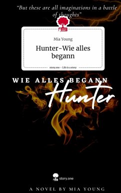 Hunter-Wie alles begann. Life is a Story - story.one - Young, Mia