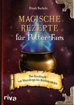 Magische Rezepte für Potter-Fans - Bucholz, Dinah