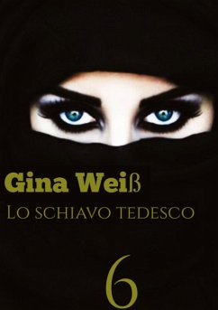 Lo schiavo tedesco 6 - Gina Weiß