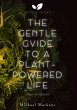 The Gentle Guide to a Plant-Powered Life - Bild 1