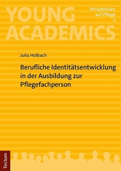 Berufliche Identitätsentwicklung in der Ausbildung zur Pflegefachperson - Holbach, Julia