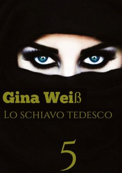 Lo schiavo tedesco 5 - Gina Weiß