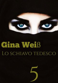 Lo schiavo tedesco 5 - Gina Weiß