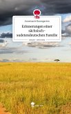 Erinnerungen einer sächsisch-sudetendeutschen Familie. Life is a Story - story.one