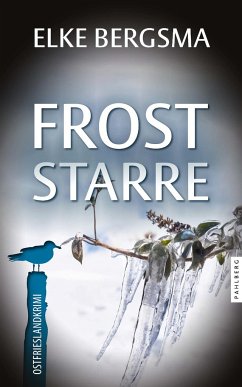 Froststarre - Ostfrieslandkrimi - Bergsma, Elke