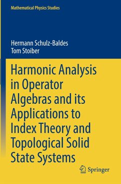 Harmonic Analysis in Operator Algebras and its Applications to Index Theory and Topological Solid State Systems - Schulz-Baldes, Hermann;Stoiber, Tom