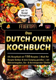 Feuertopf! - Das Dutch Oven Kochbuch - Bassard, Leonardo Oliver;Pfanne, Magische