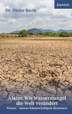 Alarm: Wie Wassermangel die Welt verändert - Barth, Dr. Dieter