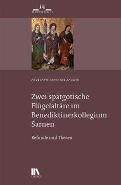 Zwei spätgotische Flu¿gelaltäre im Benediktiner-Kollegium Sarnen - Gutscher-Schmid, Charlotte