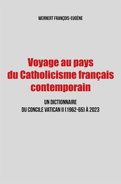 Voyage au pays du Catholicisme français contemporain (eBook, ePUB) - Wernert, François-Eugène