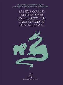 Sapete qual è il colmo per un Orso Bruno? Fare amicizia con un Drago. (eBook, ePUB) - Contini, Bruno; Dragoni, Tommaso