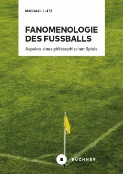Fanomenologie des Fußballs - Lutz, Michael