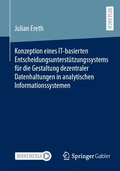 Konzeption eines IT-basierten Entscheidungsunterstützungssystems für die Gestaltung dezentraler Datenhaltungen in analytischen Informationssystemen (eBook, PDF) - Ereth, Julian