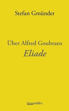 Über Alfred Goubrans Eliade - Gmünder, Stefan