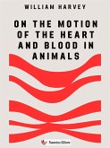 On the Motion of the Heart and Blood in Animals (eBook, ePUB)