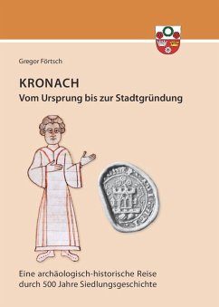 Kronach - von seinem Ursprung bis zur Stadtgründung - Förtsch, Gregor