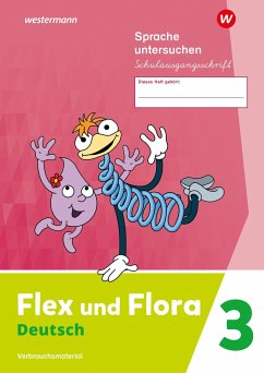 Cover Flex und Flora 3. Heft Sprache untersuchen. (Schulausgangsschrift) Verbrauchsmaterial