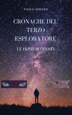 Cronache del terzo esploratore - Le Prime Scoperte (eBook, ePUB) - Sodano, Paolo