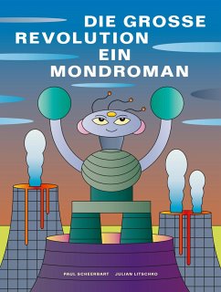 Die grosse Revolution: Ein Mondroman - Scheerbart, Paul