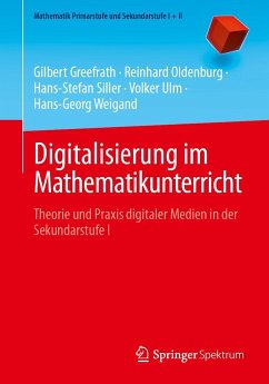 Digitalisierung im Mathematikunterricht - Greefrath, Gilbert;Oldenburg, Reinhard;Siller, Hans-Stefan