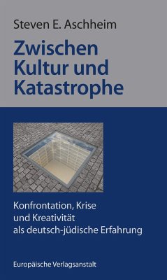 Zwischen Kultur und Katastrophe - Aschheim, Steven E.