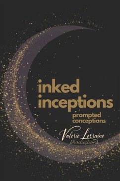 Inked Inceptions - Psalm, Angela; Palacios, Erika; Desai, Kalpesh