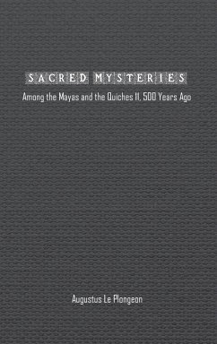 Sacred Mysteries among the Mayas and the Quiches (11, 500 Years Ago) - Plongeon, Augustus