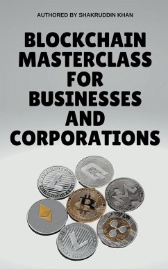 Blockchain Masterclass for Businesses and Corporations - Khan, Shakruddin