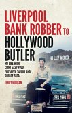 Liverpool Bank Robber To Hollywood Butler