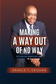 Making A Way Out of No Way Making A Way Out of No Way
