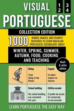Visual Portuguese - Collection (B/W Edition) - 1.000 Words, Images and Example Sentences to Learn Brazilian Portuguese Vocabulary about Winter, Spring, Summer, Autumn, Food, Cooking and Teaching - Lang, Mike