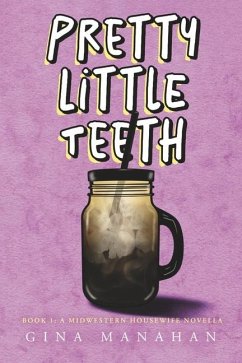 Pretty Little Teeth - Manahan, Gina