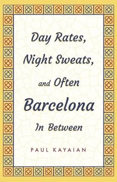 Day Rates, Night Sweats, and Often Barcelona in Between - Kayaian, Paul