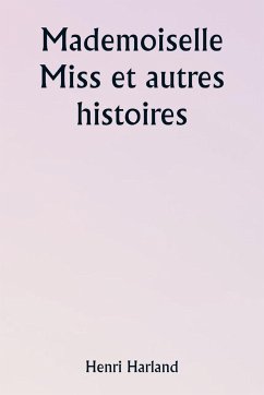 Mademoiselle Miss et autres histoires - Harland, Henri