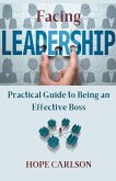 Facing Leadership Practical Guide to Being an Effective Boss