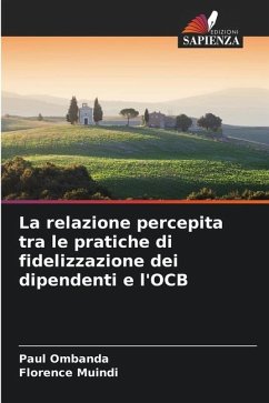La relazione percepita tra le pratiche di fidelizzazione dei dipendenti e l'OCB - Ombanda, Paul;Muindi, Florence