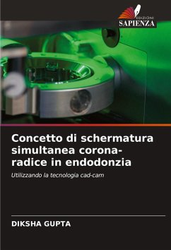 Concetto di schermatura simultanea corona-radice in endodonzia - GUPTA, DIKSHA
