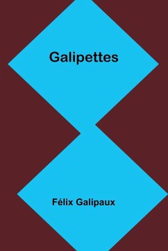 Galipettes - Galipaux, Félix