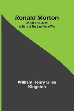 Ronald Morton; Or, the Fire Ships - Kingston, William Henry