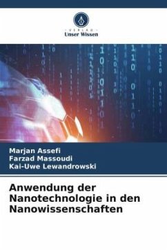 Anwendung der Nanotechnologie in den Nanowissenschaften - Assefi, Marjan;Massoudi, Farzad;Lewandrowski, Kai-Uwe