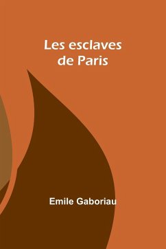 Les esclaves de Paris - Gaboriau, Emile