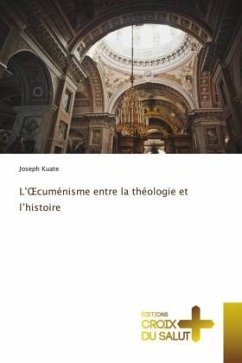 L¿¿cuménisme entre la théologie et l¿histoire - Kuate, Joseph