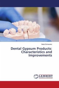 Dental Gypsum Products: Characteristics and Improvements - Elshereksi, Nidal