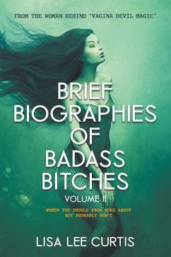 Brief Biographies of Badass Bitches - Volume II - Curtis, Lisa Lee