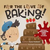 For the Love of Baking! For the Love of Baking!