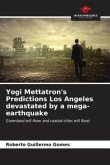 Yogi Mettatron's Predictions Los Angeles devastated by a mega-earthquake