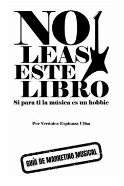 No Leas Este Libro, Si Para Ti La Música Es Un Hobbie - Espinoza Ulloa, Verónica